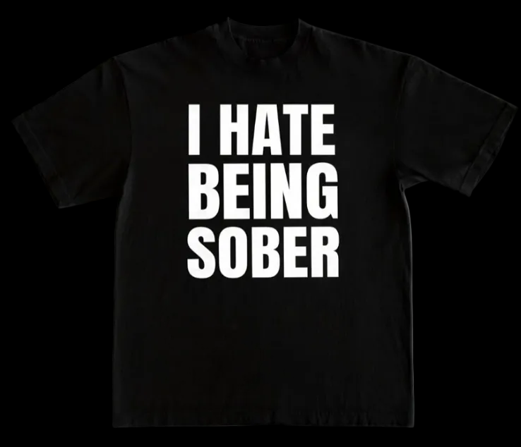 "I HATE BEING SOBER" TEE