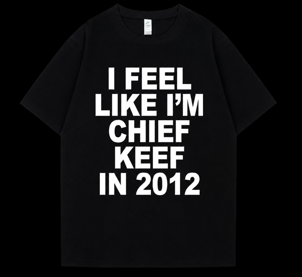 ''I FEEL LIKE I'M CHIEF KEEF'' TEE
