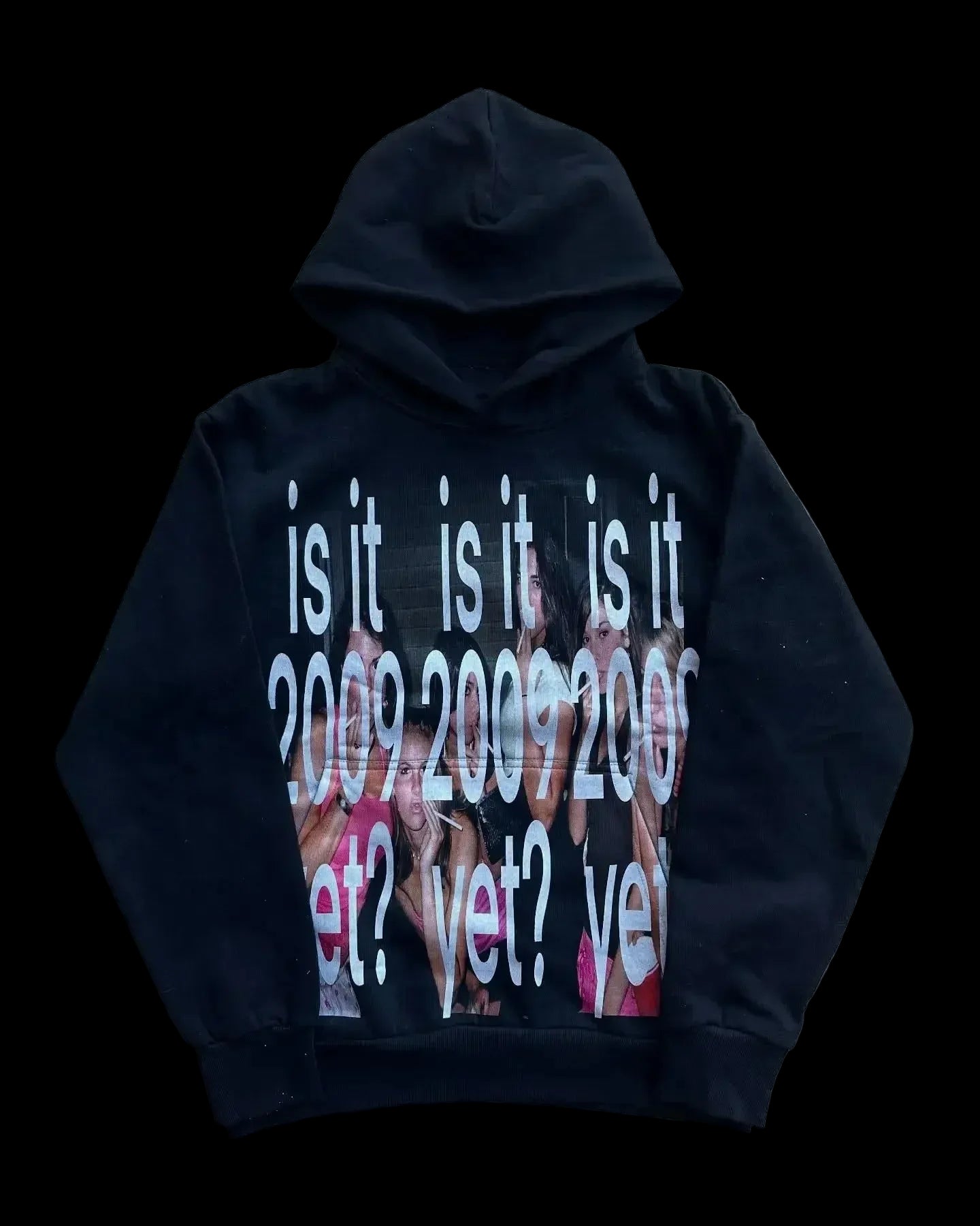"IS IT 2009 YET?" HOODIE